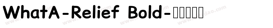 WhatA-Relief Bold字体转换